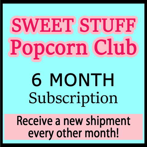 Sweet Stuff Popcorn Club - 6 Packages over 12 months
